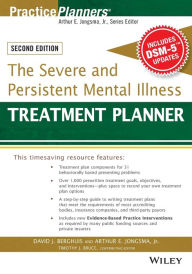 Title: The Severe and Persistent Mental Illness Treatment Planner / Edition 2, Author: David J. Berghuis