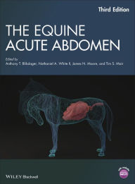 Title: The Equine Acute Abdomen / Edition 3, Author: Anthony T. Blikslager
