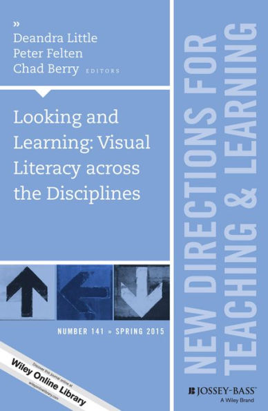 Looking and Learning: Visual Literacy across the Disciplines: New Directions for Teaching and Learning, Number 141