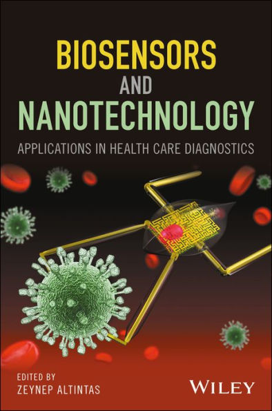 Biosensors and Nanotechnology: Applications in Health Care Diagnostics / Edition 1