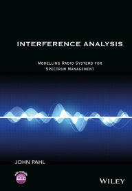 Title: Interference Analysis: Modelling Radio Systems for Spectrum Management, Author: John Pahl