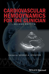 Title: Cardiovascular Hemodynamics for the Clinician / Edition 2, Author: George A. Stouffer