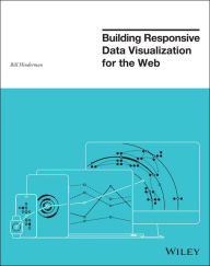 Title: Building Responsive Data Visualization for the Web, Author: Bill Hinderman