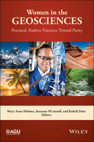 Title: Women in the Geosciences: Practical, Positive Practices Toward Parity, Author: Mary Anne Holmes