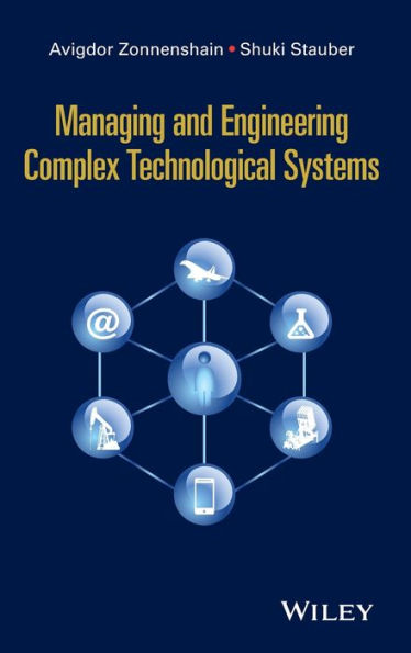 Managing and Engineering Complex Technological Systems / Edition 1