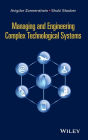 Managing and Engineering Complex Technological Systems / Edition 1