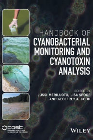 Title: Handbook of Cyanobacterial Monitoring and Cyanotoxin Analysis / Edition 1, Author: Jussi Meriluoto