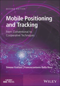 Title: Mobile Positioning and Tracking: From Conventional to Cooperative Techniques / Edition 2, Author: Simone Frattasi