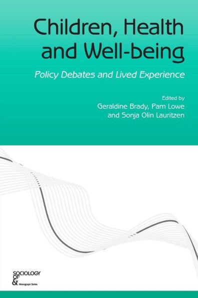Children, Health and Well-being: Policy Debates and Lived Experience / Edition 1