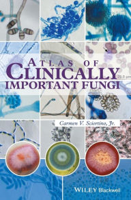 Title: Atlas of Clinically Important Fungi / Edition 1, Author: Carmen V. Sciortino Jr.