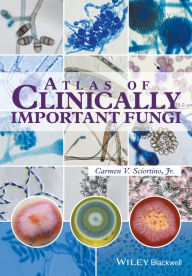 Title: Atlas of Clinically Important Fungi, Author: Carmen V. Sciortino Jr.