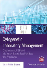 Title: Cytogenetic Laboratory Management: Chromosomal, FISH and Microarray-Based Best Practices and Procedures / Edition 1, Author: Susan Mahler Zneimer