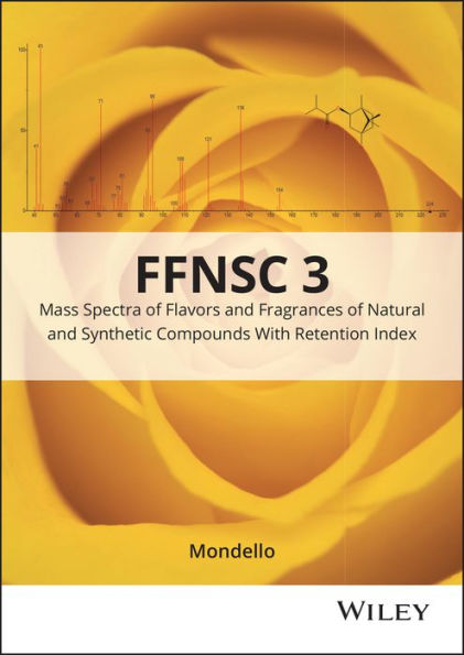 Mass Spectra of Flavors and Fragrances of Natural and Synthetic Compounds / Edition 3