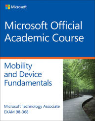 Download google book online Exam 98-368 MTA Mobility and Device Fundamentals by Microsoft Official Academic
        Course 9781119071389 (English literature)