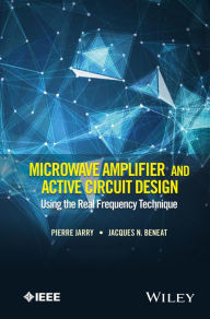 Title: Microwave Amplifier and Active Circuit Design Using the Real Frequency Technique / Edition 1, Author: Pierre Jarry