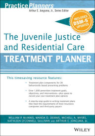 Title: The Juvenile Justice and Residential Care Treatment Planner, with DSM 5 Updates / Edition 1, Author: David J. Berghuis