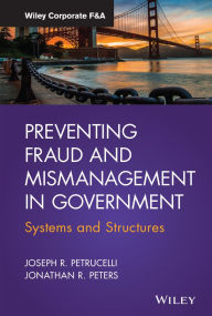 Title: Preventing Fraud and Mismanagement in Government: Systems and Structures, Author: Joseph R. Petrucelli