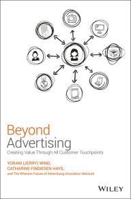 Title: Beyond Advertising: Creating Value Through All Customer Touchpoints, Author: Yoram (Jerry) Wind