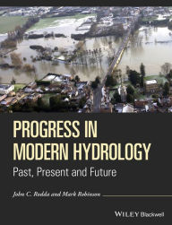 Title: Progress in Modern Hydrology: Past, Present and Future, Author: John C. Rodda