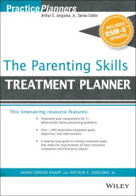 Title: The Parenting Skills Treatment Planner, with DSM-5 Updates, Author: David J. Berghuis