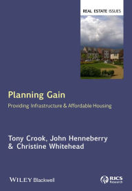 Title: Planning Gain: Providing Infrastructure and Affordable Housing, Author: Tony Crook