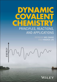 Title: Dynamic Covalent Chemistry: Principles, Reactions, and Applications / Edition 1, Author: Wei Zhang