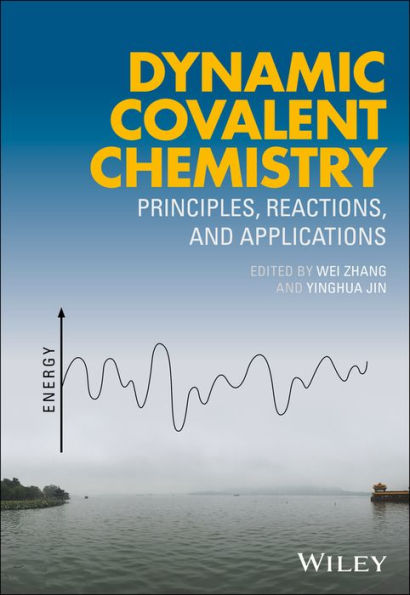 Dynamic Covalent Chemistry: Principles, Reactions, and Applications / Edition 1