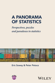 Title: A Panorama of Statistics: Perspectives, Puzzles and Paradoxes in Statistics / Edition 1, Author: Eric Sowey