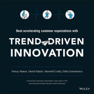 Title: Trend-Driven Innovation: Beat Accelerating Customer Expectations, Author: Henry Mason