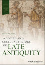 A Social and Cultural History of Late Antiquity / Edition 1