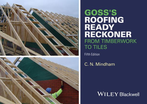 Goss's Roofing Ready Reckoner: From Timberwork to Tiles / Edition 5