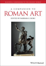 Title: A Companion to Roman Art / Edition 1, Author: Barbara E. Borg