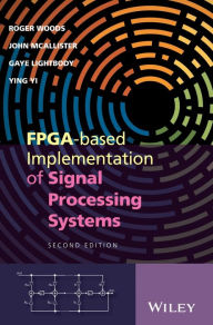 Title: FPGA-based Implementation of Signal Processing Systems / Edition 2, Author: Roger Woods