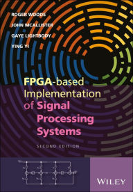 Title: FPGA-based Implementation of Signal Processing Systems, Author: Roger Woods