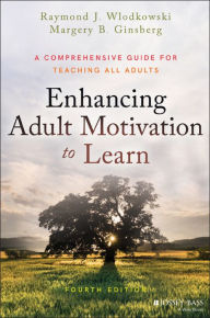 Title: Enhancing Adult Motivation to Learn: A Comprehensive Guide for Teaching All Adults, Author: Raymond J. Wlodkowski