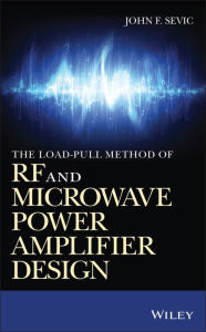 Title: The Load-pull Method of RF and Microwave Power Amplifier Design, Author: John F. Sevic