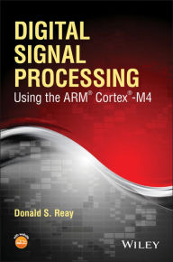 Title: Digital Signal Processing Using the ARM Cortex M4, Author: Donald S. Reay