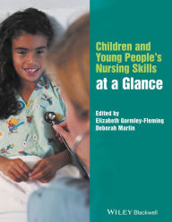 Title: Children and Young People's Nursing Skills at a Glance / Edition 1, Author: Elizabeth Gormley-Fleming