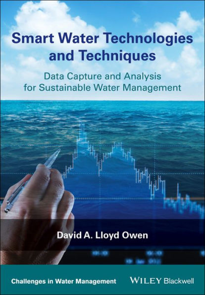 Smart Water Technologies and Techniques: Data Capture and Analysis for Sustainable Water Management / Edition 1