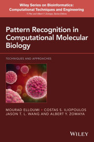 Title: Pattern Recognition in Computational Molecular Biology: Techniques and Approaches, Author: Mourad Elloumi