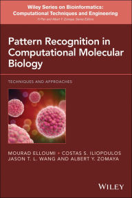 Title: Pattern Recognition in Computational Molecular Biology: Techniques and Approaches, Author: Mourad Elloumi