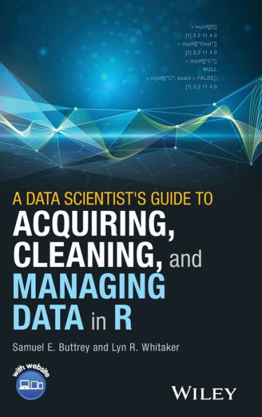A Data Scientist's Guide to Acquiring, Cleaning, and Managing Data in R / Edition 1