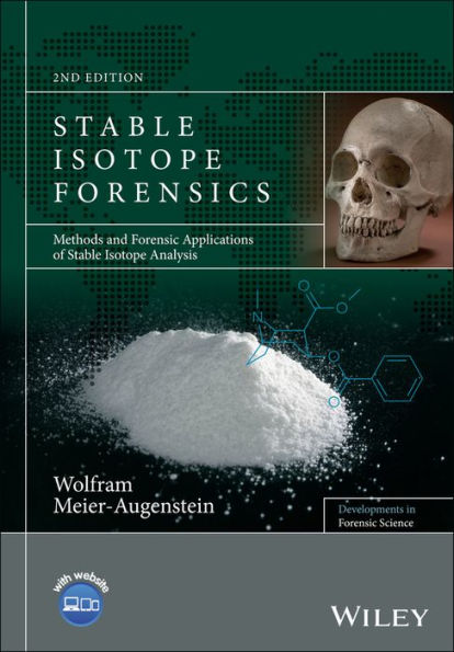 Stable Isotope Forensics: Methods and Forensic Applications of Stable Isotope Analysis / Edition 2