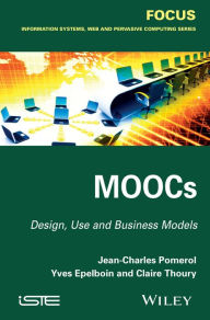 Title: MOOCs: Design, Use and Business Models, Author: Jean-Charles Pomerol