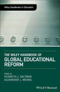 Title: The Wiley Handbook of Global Educational Reform, Author: Kenneth J. Saltman