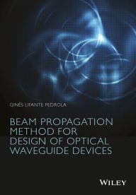 Title: Beam Propagation Method for Design of Optical Waveguide Devices / Edition 1, Author: Ginés Lifante Pedrola