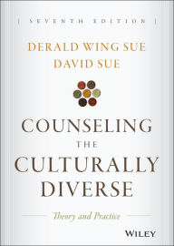 Title: Counseling the Culturally Diverse: Theory and Practice / Edition 7, Author: Derald Wing Sue