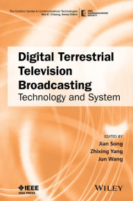 Title: Digital Terrestrial Television Broadcasting: Technology and System, Author: Jian Song