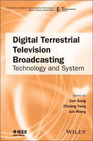 Title: Digital Terrestrial Television Broadcasting: Technology and System, Author: Jian Song