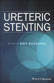 Title: Ureteric Stenting / Edition 1, Author: Ravi Kulkarni